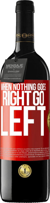 39,95 € 免费送货 | 红酒 RED版 MBE 预订 When nothing goes right, go left 红色标签. 可自定义的标签 预订 12 个月 收成 2015 Tempranillo