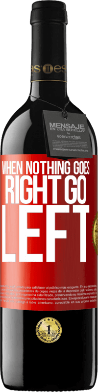 39,95 € Spedizione Gratuita | Vino rosso Edizione RED MBE Riserva When nothing goes right, go left Etichetta Rossa. Etichetta personalizzabile Riserva 12 Mesi Raccogliere 2016 Tempranillo