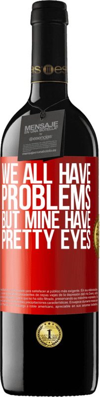39,95 € Бесплатная доставка | Красное вино Издание RED MBE Бронировать У всех нас есть проблемы, но у меня красивые глаза Красная метка. Настраиваемая этикетка Бронировать 12 Месяцы Урожай 2014 Tempranillo
