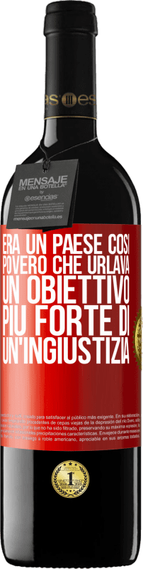 39,95 € Spedizione Gratuita | Vino rosso Edizione RED MBE Riserva Era un paese così povero che urlava un obiettivo più forte di un'ingiustizia Etichetta Rossa. Etichetta personalizzabile Riserva 12 Mesi Raccogliere 2015 Tempranillo