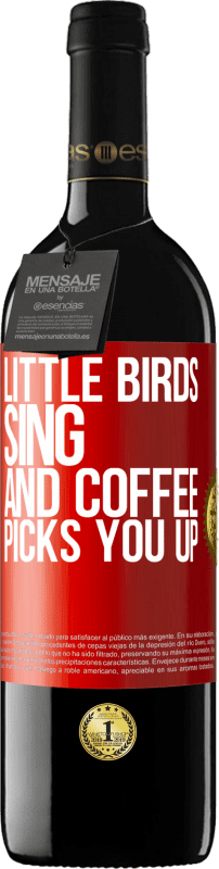 39,95 € Free Shipping | Red Wine RED Edition MBE Reserve Little birds sing and coffee picks you up Red Label. Customizable label Reserve 12 Months Harvest 2015 Tempranillo