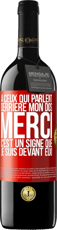 39,95 € Envoi gratuit | Vin rouge Édition RED MBE Réserve À ceux qui parlent derrière mon dos MERCI. C'est un signe que je suis devant eux! Étiquette Rouge. Étiquette personnalisable Réserve 12 Mois Récolte 2015 Tempranillo