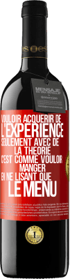 39,95 € Envoi gratuit | Vin rouge Édition RED MBE Réserve Vouloir acquérir de l'expérience seulement avec de la théorie c'est comme vouloir manger en ne lisant que le menu Étiquette Rouge. Étiquette personnalisable Réserve 12 Mois Récolte 2015 Tempranillo