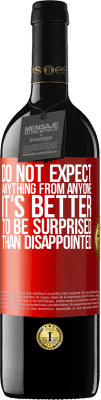 39,95 € Free Shipping | Red Wine RED Edition MBE Reserve Do not expect anything from anyone. It's better to be surprised than disappointed Red Label. Customizable label Reserve 12 Months Harvest 2016 Tempranillo