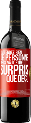 39,95 € Envoi gratuit | Vin rouge Édition RED MBE Réserve N'attendez rien de personne. Mieux vaut être surpris que déçu Étiquette Rouge. Étiquette personnalisable Réserve 12 Mois Récolte 2016 Tempranillo