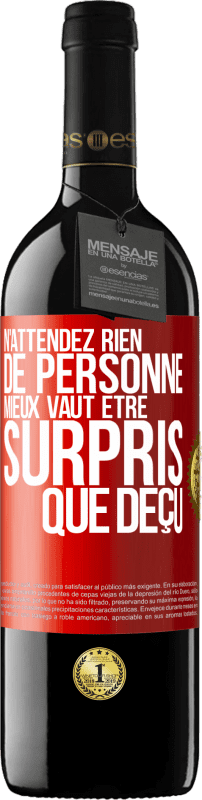 39,95 € Envoi gratuit | Vin rouge Édition RED MBE Réserve N'attendez rien de personne. Mieux vaut être surpris que déçu Étiquette Rouge. Étiquette personnalisable Réserve 12 Mois Récolte 2015 Tempranillo