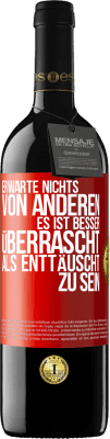 39,95 € Kostenloser Versand | Rotwein RED Ausgabe MBE Reserve Erwarte nichts von anderen. Es ist besser überrascht als enttäuscht zu sein Rote Markierung. Anpassbares Etikett Reserve 12 Monate Ernte 2015 Tempranillo