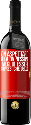 39,95 € Spedizione Gratuita | Vino rosso Edizione RED MBE Riserva Non aspettarti nulla da nessuno. È meglio essere sorpresi che delusi Etichetta Rossa. Etichetta personalizzabile Riserva 12 Mesi Raccogliere 2015 Tempranillo