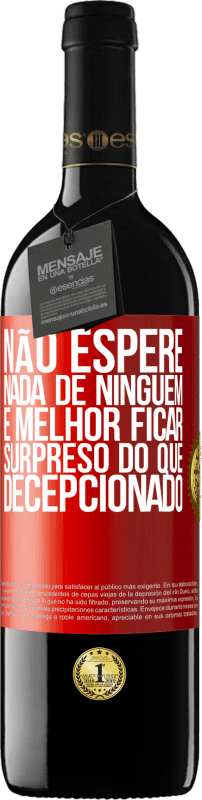 39,95 € Envio grátis | Vinho tinto Edição RED MBE Reserva Não espere nada de ninguém. É melhor ficar surpreso do que decepcionado Etiqueta Vermelha. Etiqueta personalizável Reserva 12 Meses Colheita 2015 Tempranillo