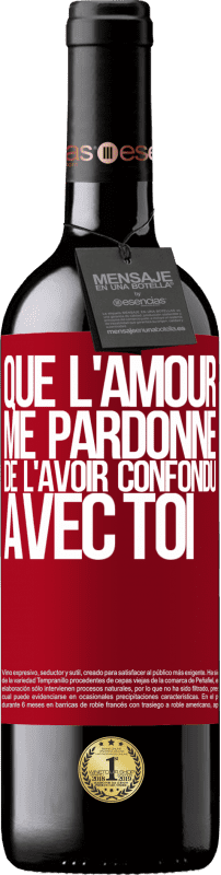 39,95 € Envoi gratuit | Vin rouge Édition RED MBE Réserve Que l'amour me pardonne de l'avoir confondu avec toi Étiquette Rouge. Étiquette personnalisable Réserve 12 Mois Récolte 2015 Tempranillo