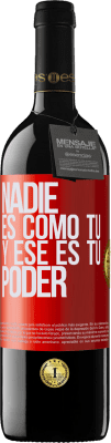 39,95 € Envío gratis | Vino Tinto Edición RED MBE Reserva Nadie es como tú, y ese es tu poder Etiqueta Roja. Etiqueta personalizable Reserva 12 Meses Cosecha 2015 Tempranillo