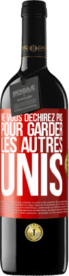 39,95 € Envoi gratuit | Vin rouge Édition RED MBE Réserve Ne vous déchirez pas pour garder les autres unis Étiquette Rouge. Étiquette personnalisable Réserve 12 Mois Récolte 2016 Tempranillo