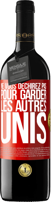 39,95 € Envoi gratuit | Vin rouge Édition RED MBE Réserve Ne vous déchirez pas pour garder les autres unis Étiquette Rouge. Étiquette personnalisable Réserve 12 Mois Récolte 2015 Tempranillo