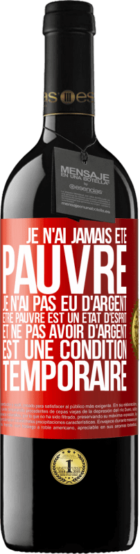 39,95 € Envoi gratuit | Vin rouge Édition RED MBE Réserve Je n'ai jamais été pauvre je n'ai pas eu d'argent. Être pauvre est un état d'esprit et ne pas avoir d'argent est une condition t Étiquette Rouge. Étiquette personnalisable Réserve 12 Mois Récolte 2015 Tempranillo