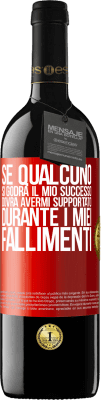 39,95 € Spedizione Gratuita | Vino rosso Edizione RED MBE Riserva Se qualcuno si godrà il mio successo, dovrà avermi supportato durante i miei fallimenti Etichetta Rossa. Etichetta personalizzabile Riserva 12 Mesi Raccogliere 2015 Tempranillo