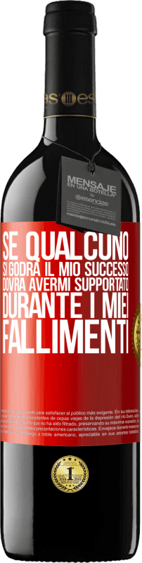 39,95 € Spedizione Gratuita | Vino rosso Edizione RED MBE Riserva Se qualcuno si godrà il mio successo, dovrà avermi supportato durante i miei fallimenti Etichetta Rossa. Etichetta personalizzabile Riserva 12 Mesi Raccogliere 2016 Tempranillo