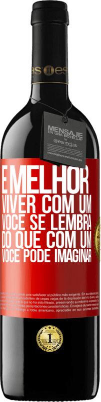 39,95 € Envio grátis | Vinho tinto Edição RED MBE Reserva É melhor viver com um Você se lembra do que com um Você pode imaginar Etiqueta Vermelha. Etiqueta personalizável Reserva 12 Meses Colheita 2015 Tempranillo