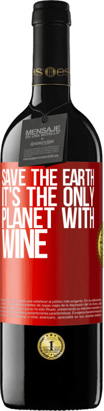 39,95 € Free Shipping | Red Wine RED Edition MBE Reserve Save the earth. It's the only planet with wine Red Label. Customizable label Reserve 12 Months Harvest 2014 Tempranillo