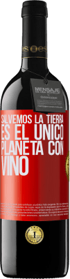 39,95 € Envío gratis | Vino Tinto Edición RED MBE Reserva Salvemos la tierra. Es el único planeta con vino Etiqueta Roja. Etiqueta personalizable Reserva 12 Meses Cosecha 2015 Tempranillo