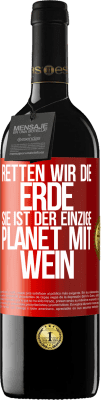 39,95 € Kostenloser Versand | Rotwein RED Ausgabe MBE Reserve Retten wir die Erde. Sie ist der einzige Planet mit Wein Rote Markierung. Anpassbares Etikett Reserve 12 Monate Ernte 2015 Tempranillo