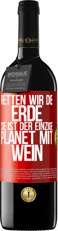 39,95 € Kostenloser Versand | Rotwein RED Ausgabe MBE Reserve Retten wir die Erde. Sie ist der einzige Planet mit Wein Rote Markierung. Anpassbares Etikett Reserve 12 Monate Ernte 2014 Tempranillo