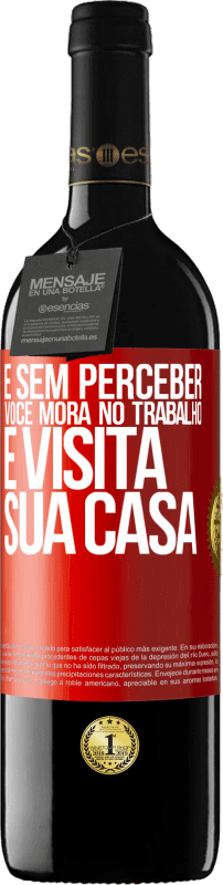 39,95 € Envio grátis | Vinho tinto Edição RED MBE Reserva E sem perceber, você mora no trabalho e visita sua casa Etiqueta Vermelha. Etiqueta personalizável Reserva 12 Meses Colheita 2015 Tempranillo