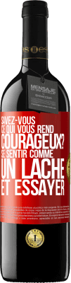 39,95 € Envoi gratuit | Vin rouge Édition RED MBE Réserve Savez-vous ce qui vous rend courageux? Se sentir comme un lâche et essayer Étiquette Rouge. Étiquette personnalisable Réserve 12 Mois Récolte 2016 Tempranillo