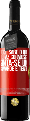 39,95 € Envio grátis | Vinho tinto Edição RED MBE Reserva você sabe o que te faz corajoso? Sinta-se um covarde e tente Etiqueta Vermelha. Etiqueta personalizável Reserva 12 Meses Colheita 2016 Tempranillo