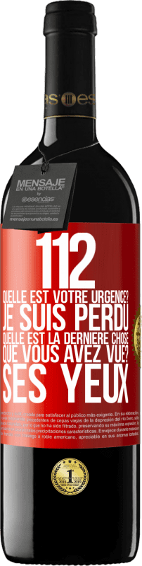 39,95 € Envoi gratuit | Vin rouge Édition RED MBE Réserve 112, quelle est votre urgence? Je suis perdu. Quelle est la dernière chose que vous avez vue? Ses yeux Étiquette Rouge. Étiquette personnalisable Réserve 12 Mois Récolte 2015 Tempranillo