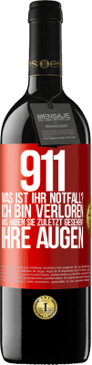 39,95 € Kostenloser Versand | Rotwein RED Ausgabe MBE Reserve 911, was ist Ihr Notfall? Ich bin verloren. Was haben Sie zuletzt gesehen? Ihre Augen Rote Markierung. Anpassbares Etikett Reserve 12 Monate Ernte 2014 Tempranillo