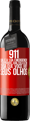 39,95 € Envio grátis | Vinho tinto Edição RED MBE Reserva 911, qual é a sua emergência? Estou perdido. Qual foi a última coisa que você viu? Seus olhos Etiqueta Vermelha. Etiqueta personalizável Reserva 12 Meses Colheita 2014 Tempranillo