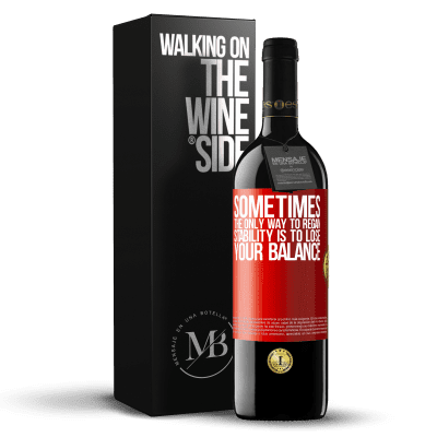 «Sometimes, the only way to regain stability is to lose your balance» RED Edition MBE Reserve