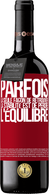 39,95 € Envoi gratuit | Vin rouge Édition RED MBE Réserve Parfois, la seule façon de retrouver la stabilité est de perdre l'équilibre Étiquette Rouge. Étiquette personnalisable Réserve 12 Mois Récolte 2015 Tempranillo