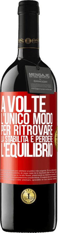 39,95 € Spedizione Gratuita | Vino rosso Edizione RED MBE Riserva A volte, l'unico modo per ritrovare la stabilità è perdere l'equilibrio Etichetta Rossa. Etichetta personalizzabile Riserva 12 Mesi Raccogliere 2015 Tempranillo