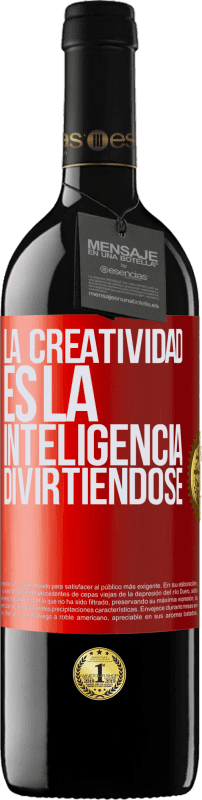 39,95 € Envío gratis | Vino Tinto Edición RED MBE Reserva La creatividad es la inteligencia divirtiéndose Etiqueta Roja. Etiqueta personalizable Reserva 12 Meses Cosecha 2015 Tempranillo