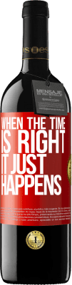 39,95 € Free Shipping | Red Wine RED Edition MBE Reserve When the time is right, it just happens Red Label. Customizable label Reserve 12 Months Harvest 2015 Tempranillo