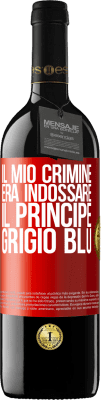 39,95 € Spedizione Gratuita | Vino rosso Edizione RED MBE Riserva Il mio crimine era indossare il principe grigio blu Etichetta Rossa. Etichetta personalizzabile Riserva 12 Mesi Raccogliere 2015 Tempranillo