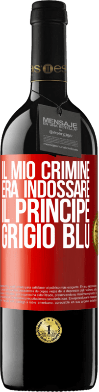 39,95 € Spedizione Gratuita | Vino rosso Edizione RED MBE Riserva Il mio crimine era indossare il principe grigio blu Etichetta Rossa. Etichetta personalizzabile Riserva 12 Mesi Raccogliere 2015 Tempranillo