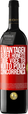 39,95 € Envio grátis | Vinho tinto Edição RED MBE Reserva A vantagem de ser honesto é que você tem muito pouca concorrência Etiqueta Vermelha. Etiqueta personalizável Reserva 12 Meses Colheita 2015 Tempranillo