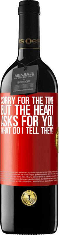 39,95 € Бесплатная доставка | Красное вино Издание RED MBE Бронировать Извините за время, но сердце просит вас. Что я ему скажу? Красная метка. Настраиваемая этикетка Бронировать 12 Месяцы Урожай 2014 Tempranillo