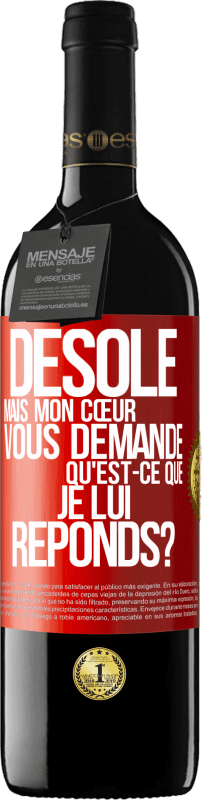 39,95 € Envoi gratuit | Vin rouge Édition RED MBE Réserve Désolé mais mon cœur vous demande. Qu'est-ce que je lui réponds? Étiquette Rouge. Étiquette personnalisable Réserve 12 Mois Récolte 2015 Tempranillo