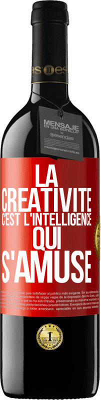 39,95 € Envoi gratuit | Vin rouge Édition RED MBE Réserve La créativité c'est l'intelligence qui s'amuse Étiquette Rouge. Étiquette personnalisable Réserve 12 Mois Récolte 2015 Tempranillo