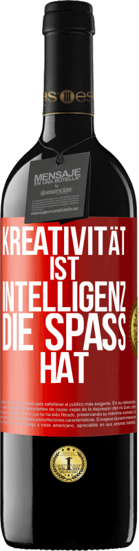 39,95 € Kostenloser Versand | Rotwein RED Ausgabe MBE Reserve Kreativität ist Intelligenz, die Spaß hat Rote Markierung. Anpassbares Etikett Reserve 12 Monate Ernte 2015 Tempranillo