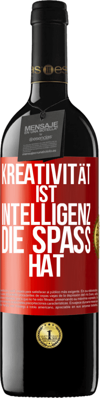39,95 € Kostenloser Versand | Rotwein RED Ausgabe MBE Reserve Kreativität ist Intelligenz, die Spaß hat Rote Markierung. Anpassbares Etikett Reserve 12 Monate Ernte 2016 Tempranillo