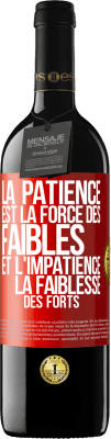 39,95 € Envoi gratuit | Vin rouge Édition RED MBE Réserve La patience est la force des faibles et l'impatience la faiblesse des forts Étiquette Rouge. Étiquette personnalisable Réserve 12 Mois Récolte 2015 Tempranillo