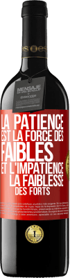 39,95 € Envoi gratuit | Vin rouge Édition RED MBE Réserve La patience est la force des faibles et l'impatience la faiblesse des forts Étiquette Rouge. Étiquette personnalisable Réserve 12 Mois Récolte 2016 Tempranillo