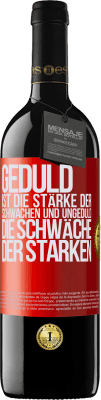 39,95 € Kostenloser Versand | Rotwein RED Ausgabe MBE Reserve Geduld ist die Stärke der Schwachen und Ungeduld die Schwäche der Starken Rote Markierung. Anpassbares Etikett Reserve 12 Monate Ernte 2015 Tempranillo