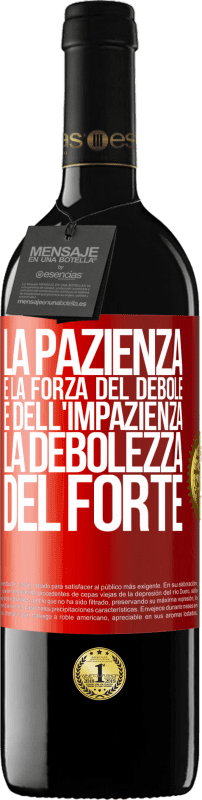 39,95 € Spedizione Gratuita | Vino rosso Edizione RED MBE Riserva La pazienza è la forza del debole e dell'impazienza, la debolezza del forte Etichetta Rossa. Etichetta personalizzabile Riserva 12 Mesi Raccogliere 2015 Tempranillo