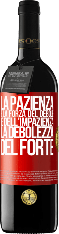 39,95 € Spedizione Gratuita | Vino rosso Edizione RED MBE Riserva La pazienza è la forza del debole e dell'impazienza, la debolezza del forte Etichetta Rossa. Etichetta personalizzabile Riserva 12 Mesi Raccogliere 2016 Tempranillo