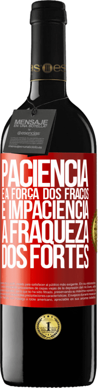 39,95 € Envio grátis | Vinho tinto Edição RED MBE Reserva Paciência é a força dos fracos e impaciência, a fraqueza dos fortes Etiqueta Vermelha. Etiqueta personalizável Reserva 12 Meses Colheita 2015 Tempranillo